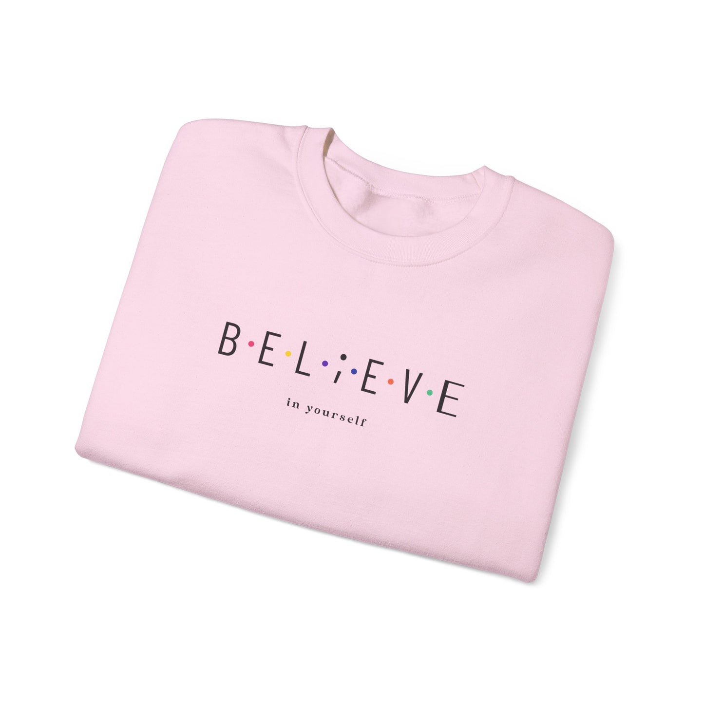 Believe in Yourself Sweatshirt