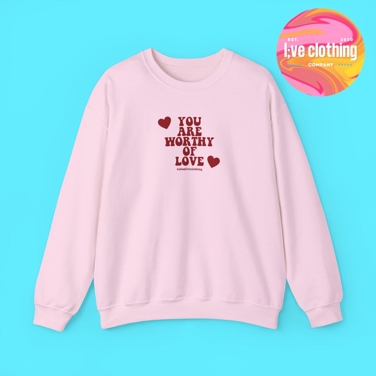 You Are Worthy of Love Sweatshirt