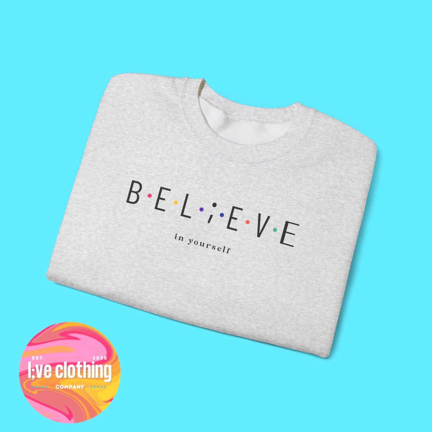 Believe in Yourself Sweatshirt