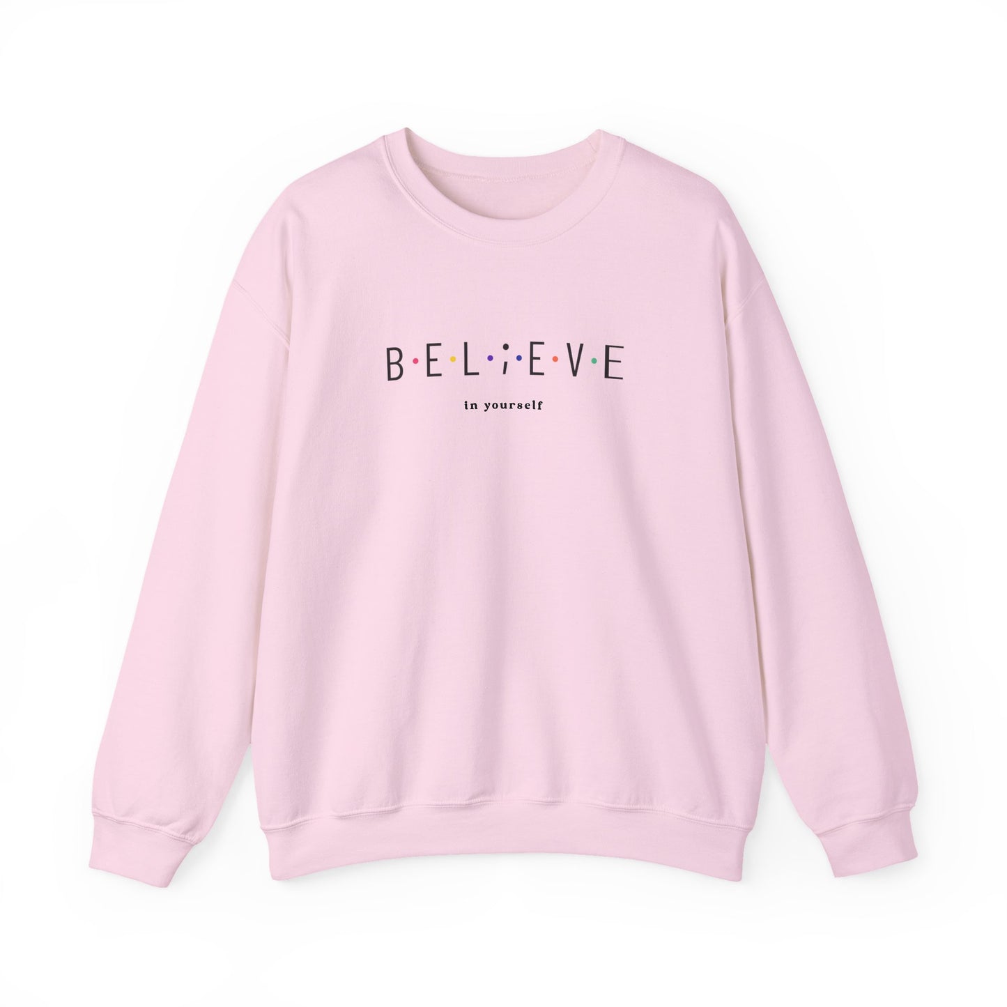 Believe in Yourself Sweatshirt