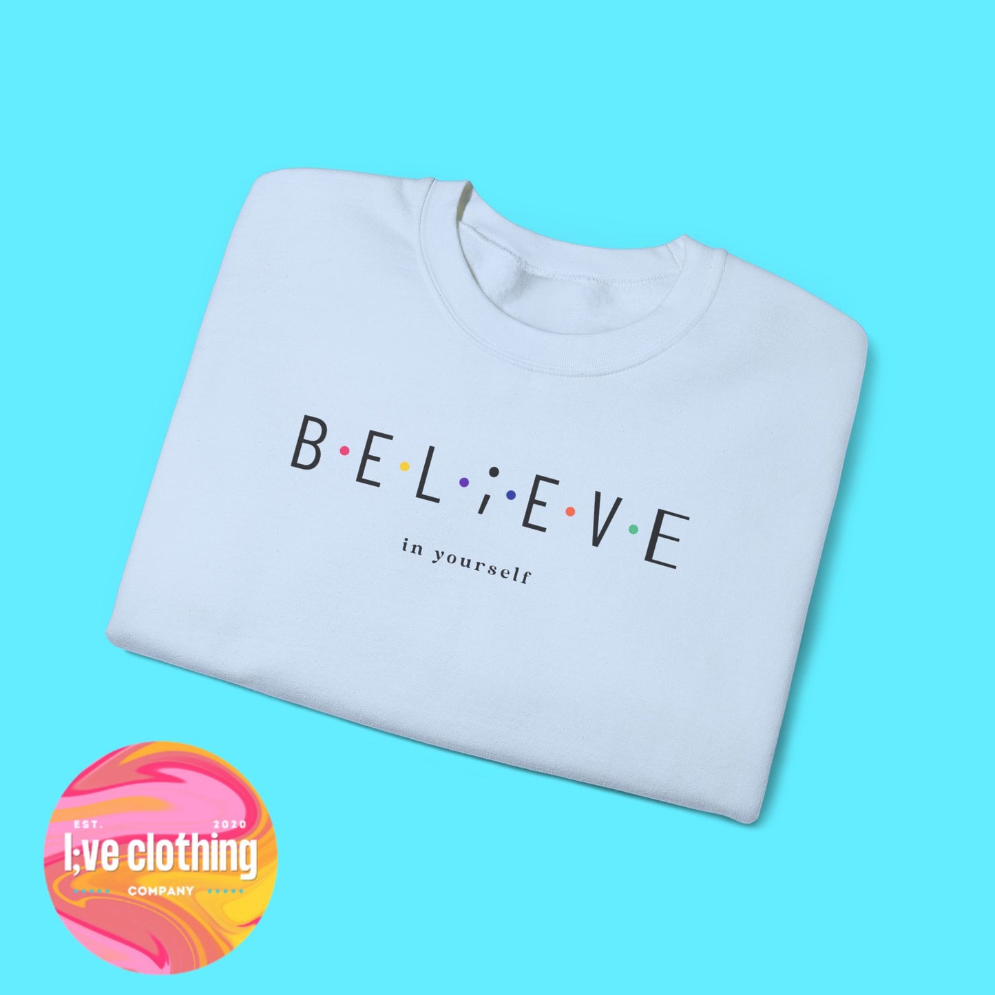 Believe in Yourself Sweatshirt