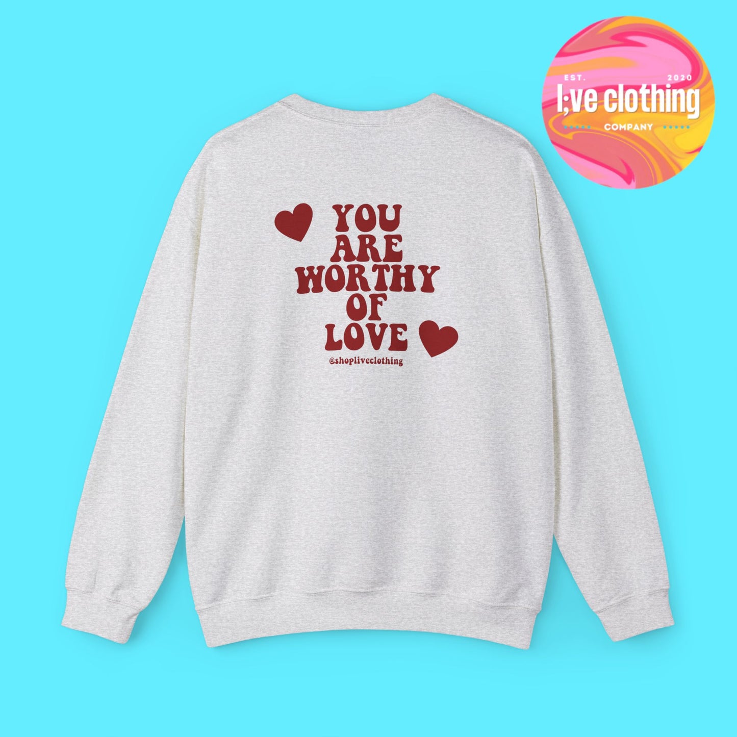 You Are Worthy of Love Sweatshirt