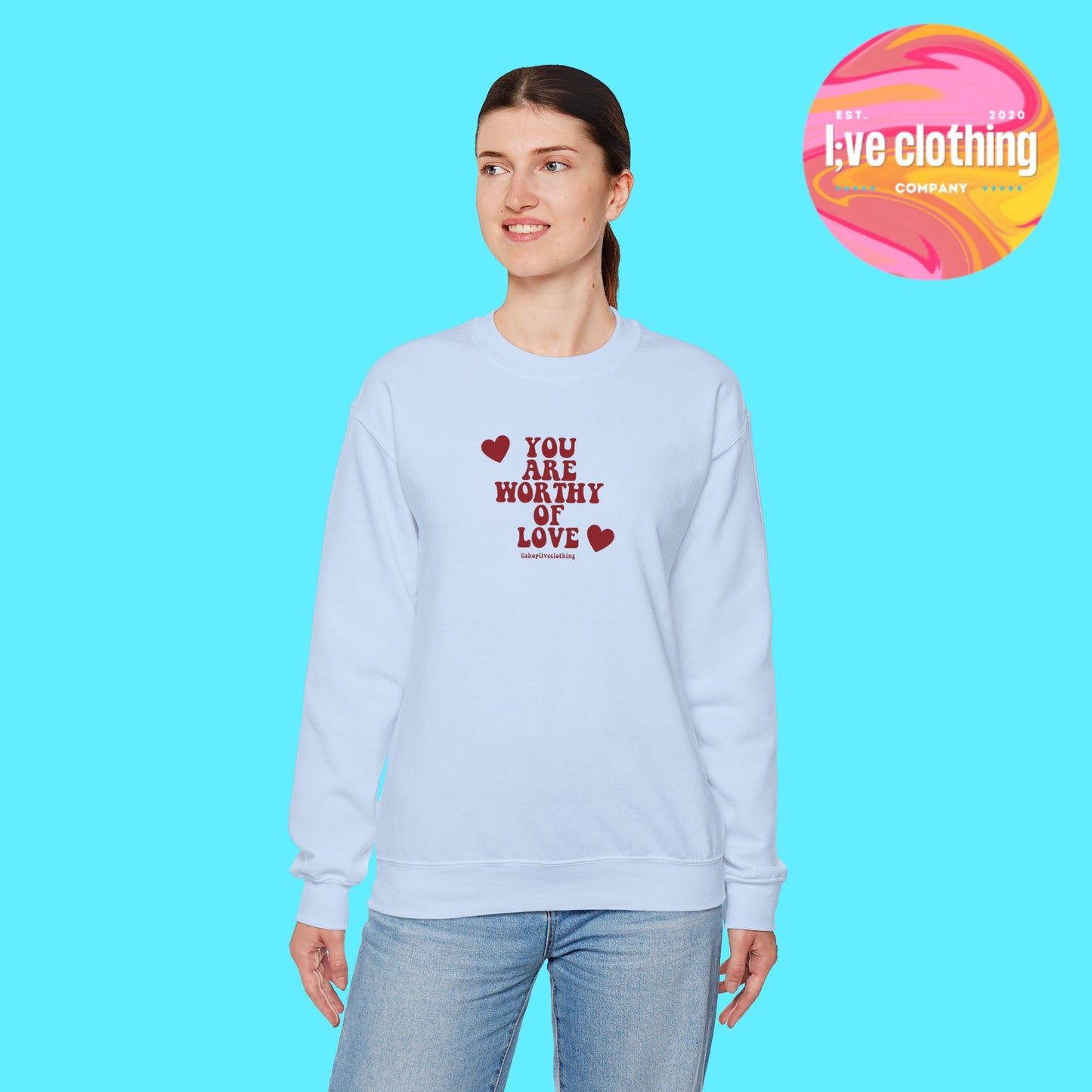 You Are Worthy of Love Sweatshirt