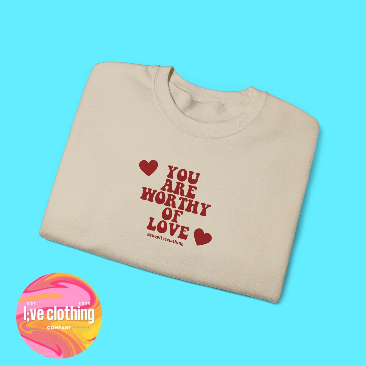 You Are Worthy of Love Sweatshirt