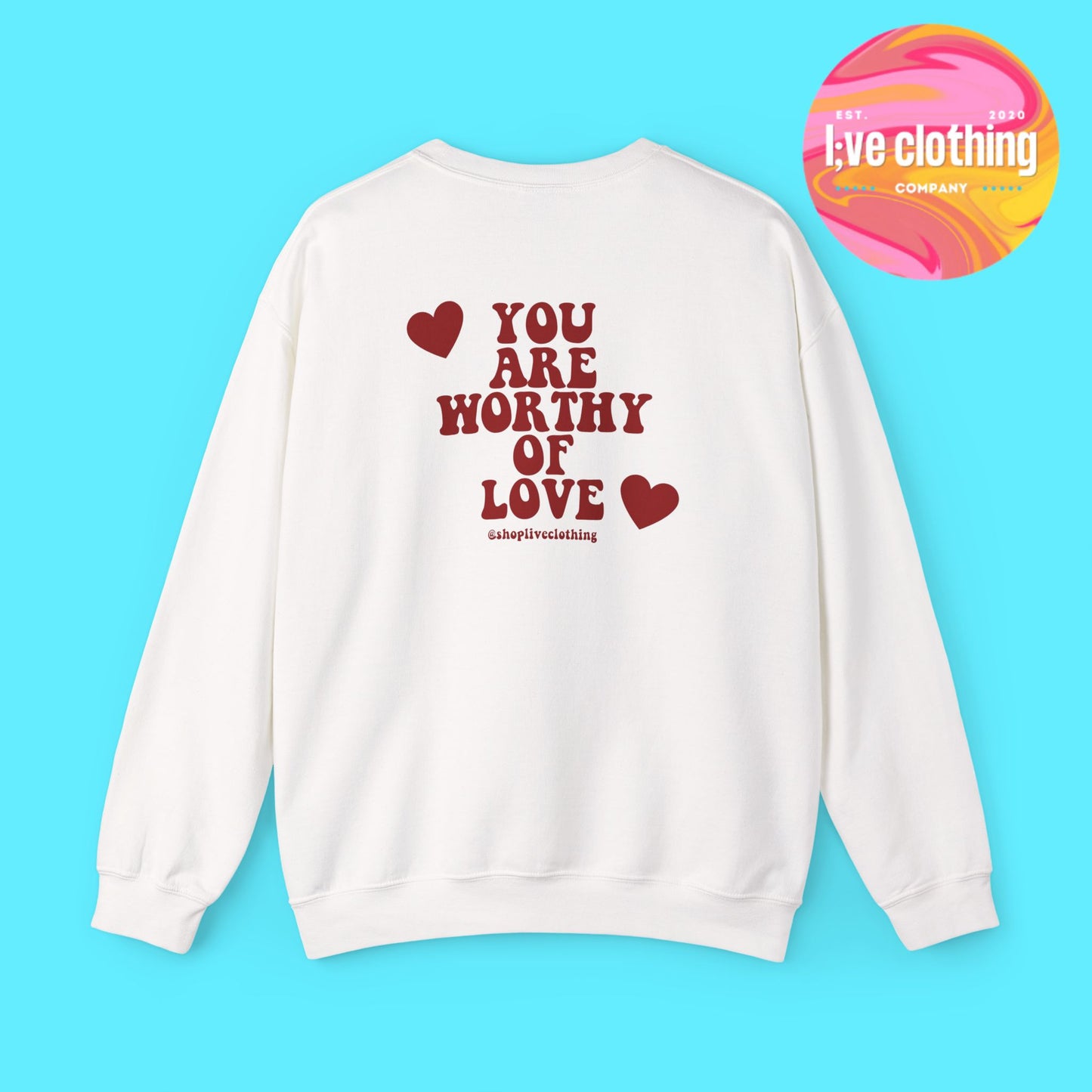 You Are Worthy of Love Sweatshirt