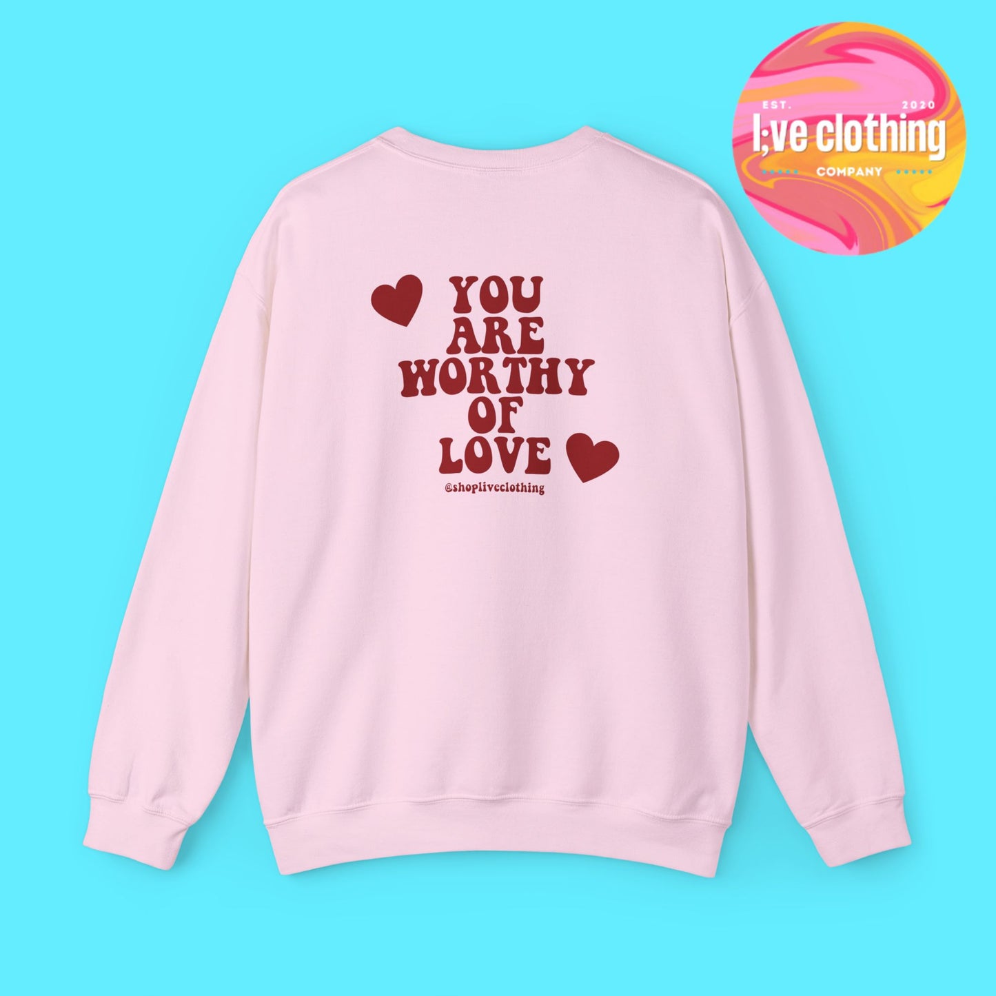 You Are Worthy of Love Sweatshirt