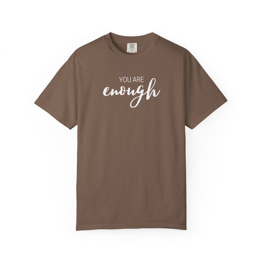 You Are Enough T-Shirt