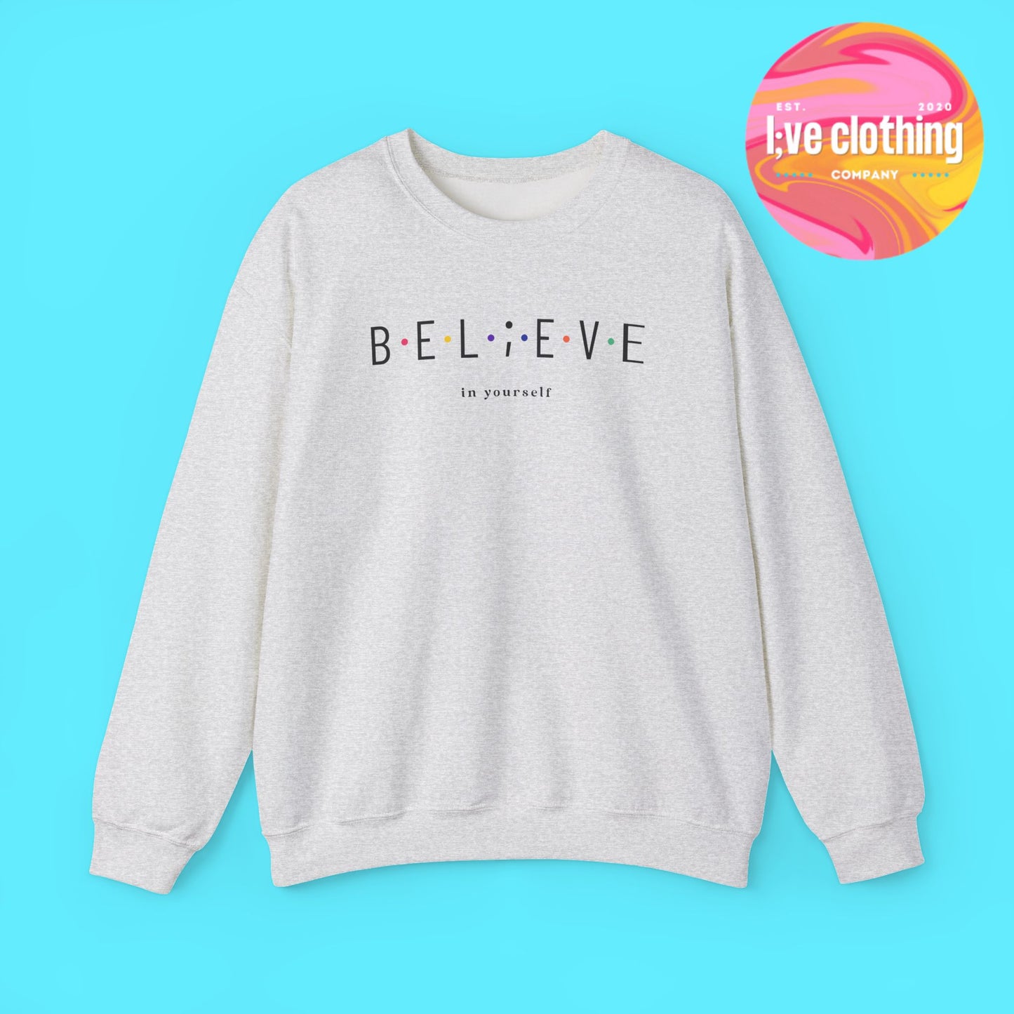 Believe in Yourself Sweatshirt