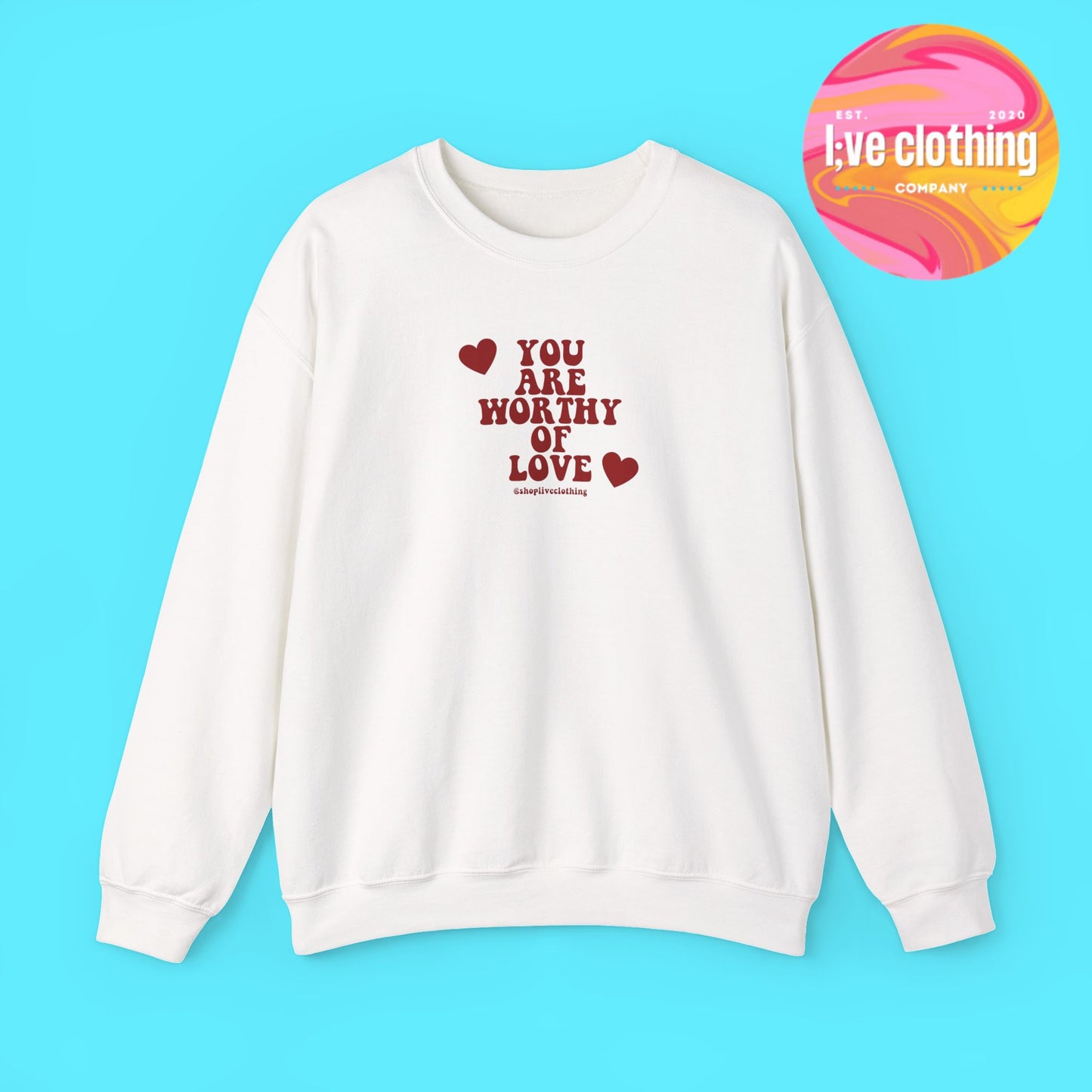 You Are Worthy of Love Sweatshirt