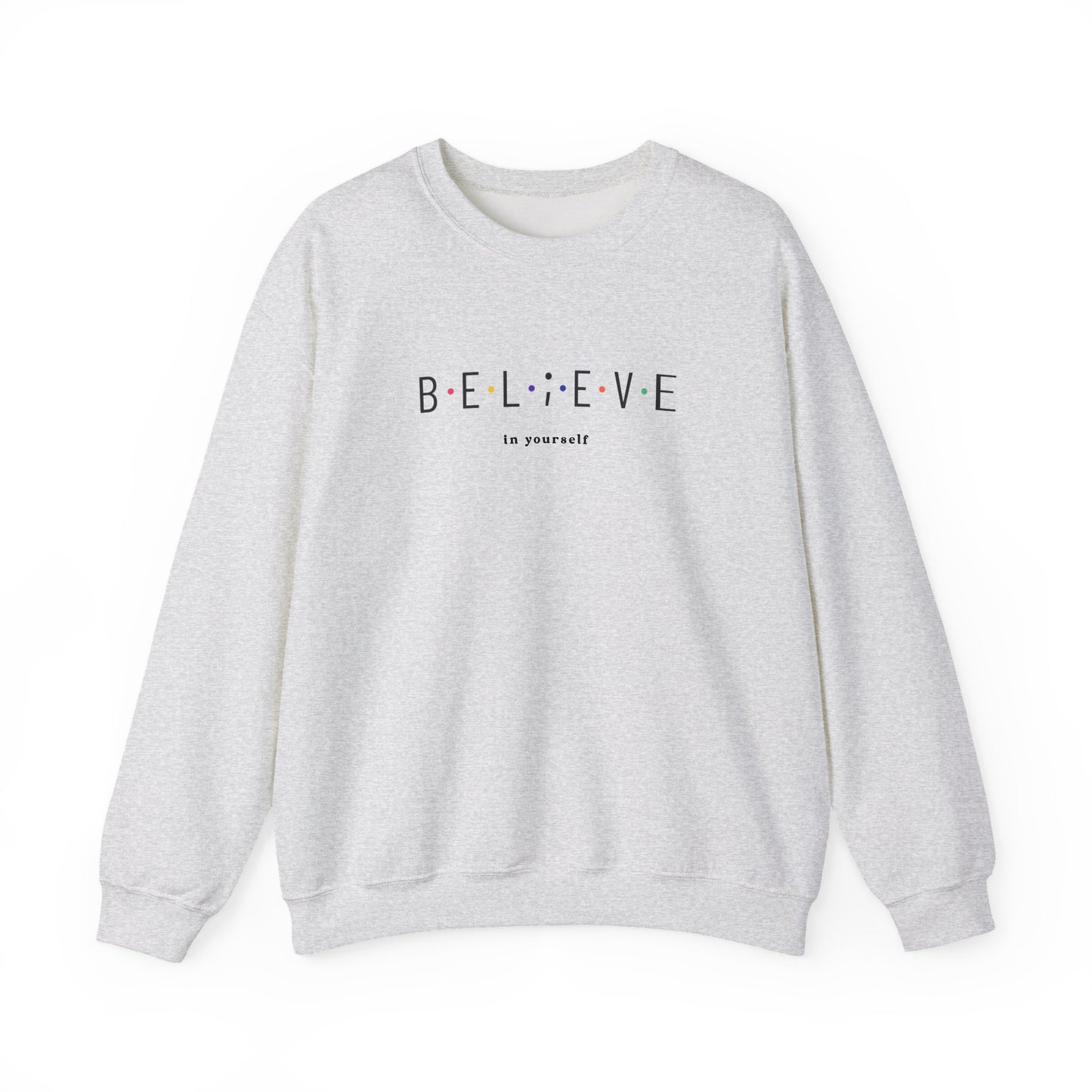 Believe in Yourself Sweatshirt