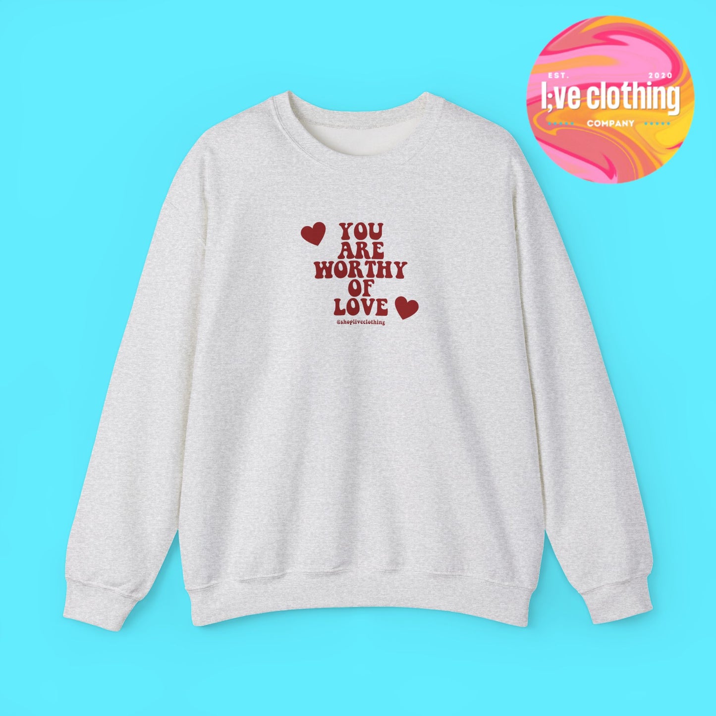 You Are Worthy of Love Sweatshirt