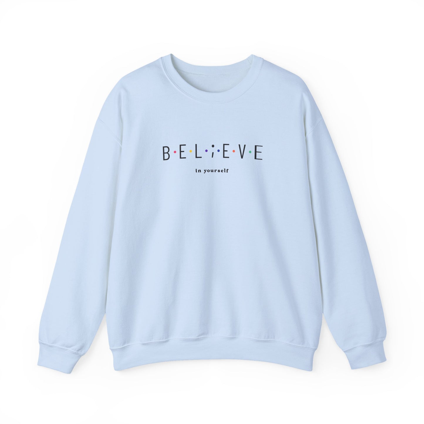 Believe in Yourself Sweatshirt