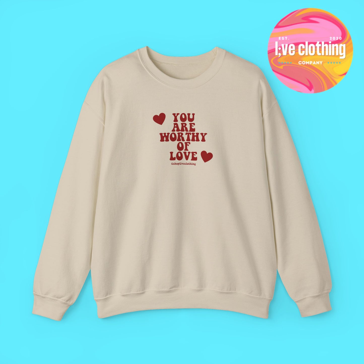You Are Worthy of Love Sweatshirt