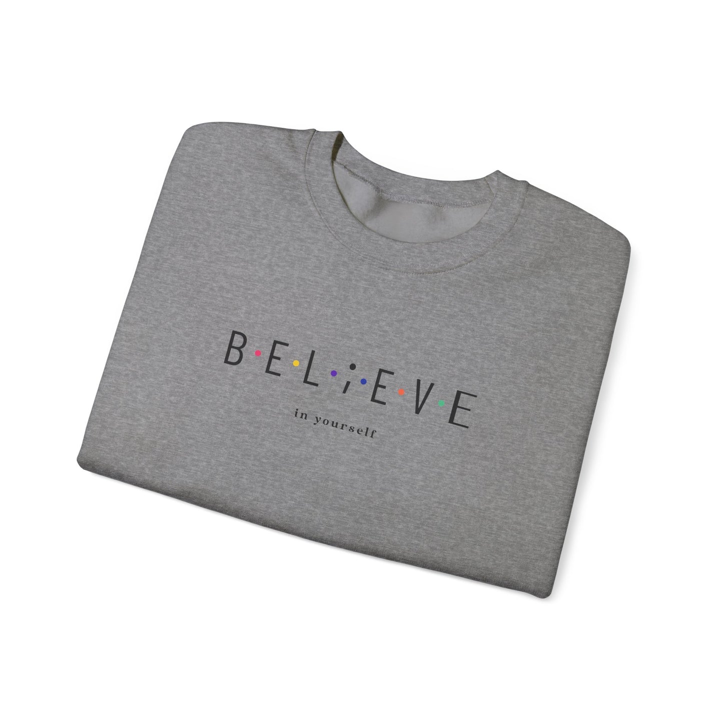 Believe in Yourself Sweatshirt