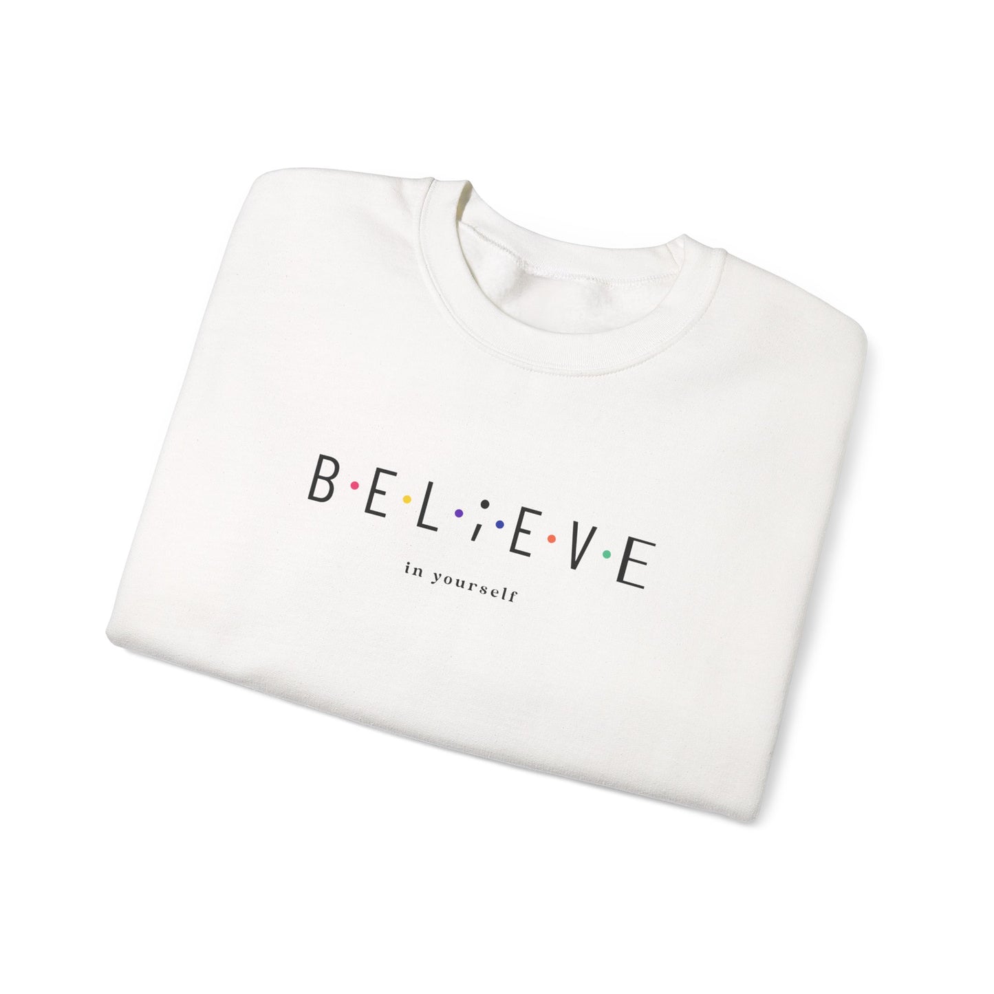 Believe in Yourself Sweatshirt