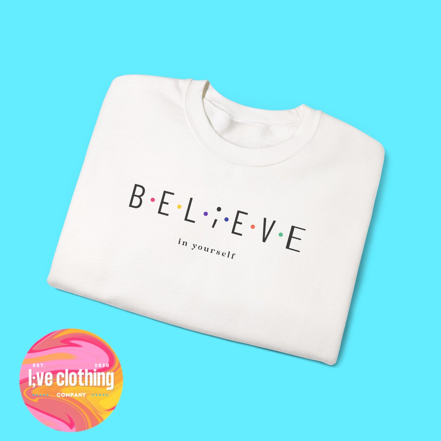Believe in Yourself Sweatshirt