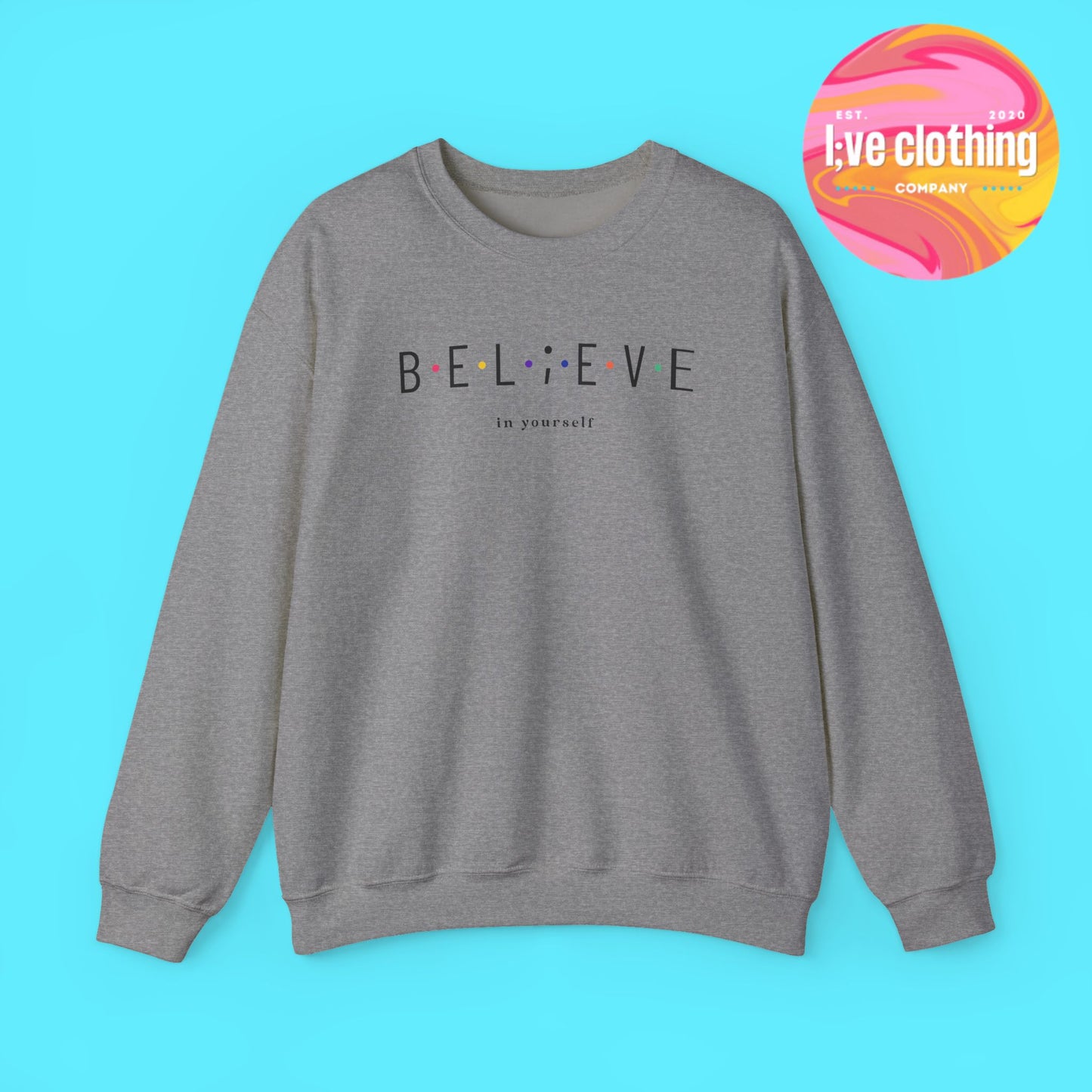 Believe in Yourself Sweatshirt