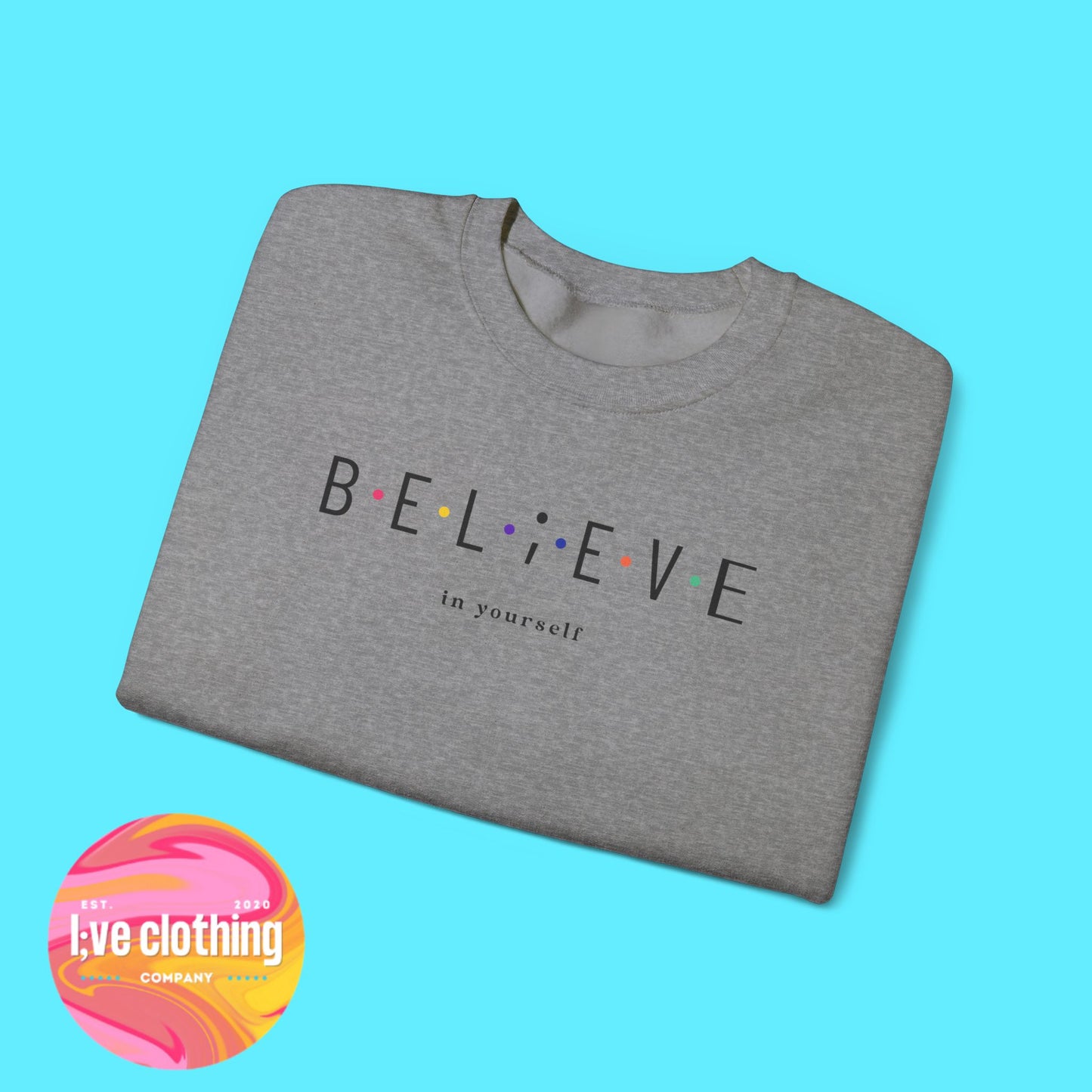 Believe in Yourself Sweatshirt