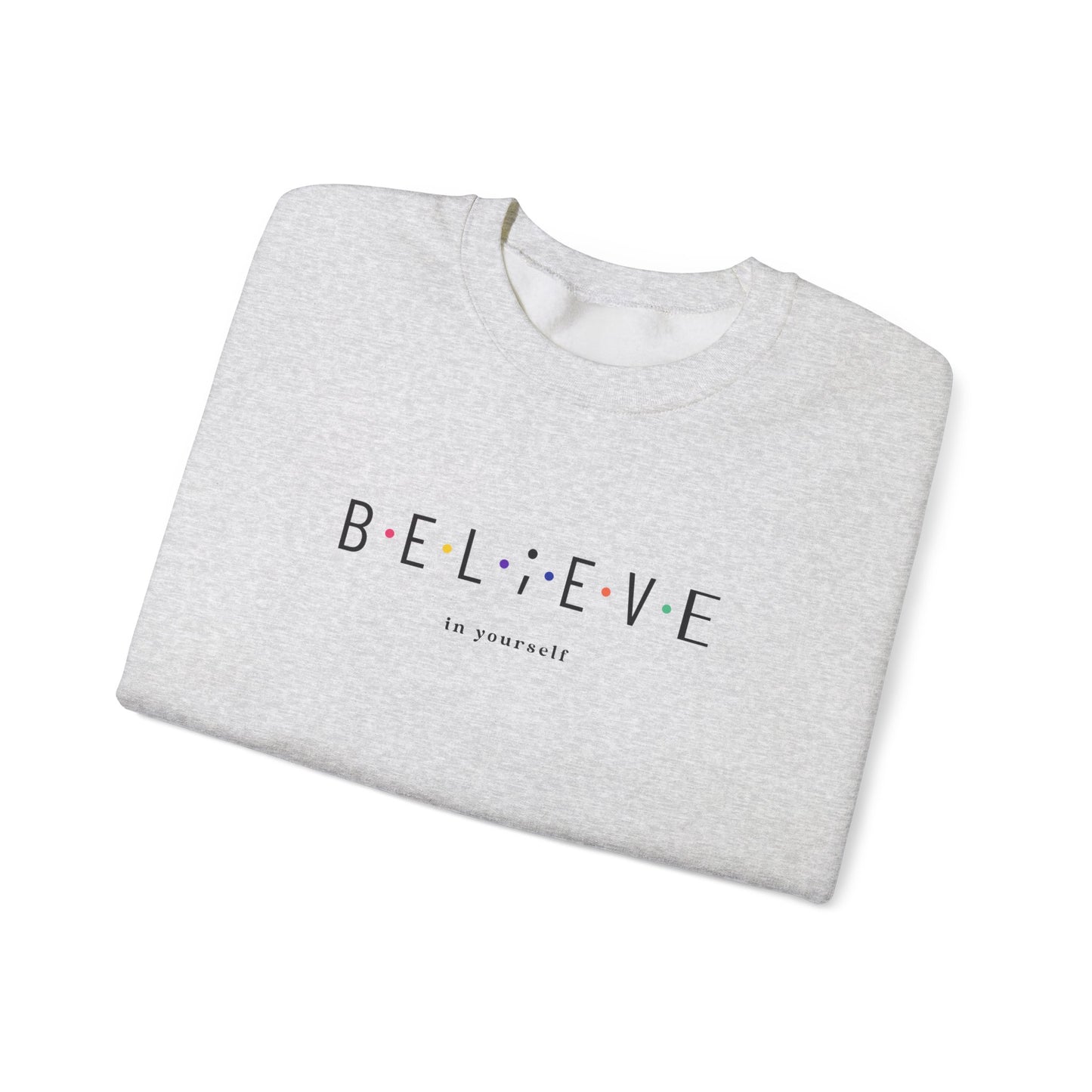 Believe in Yourself Sweatshirt