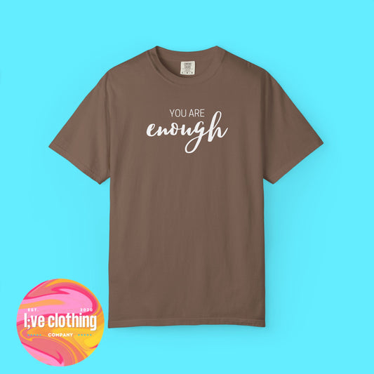 You Are Enough T-Shirt