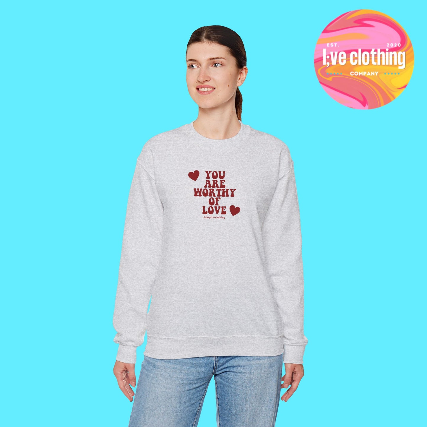 You Are Worthy of Love Sweatshirt