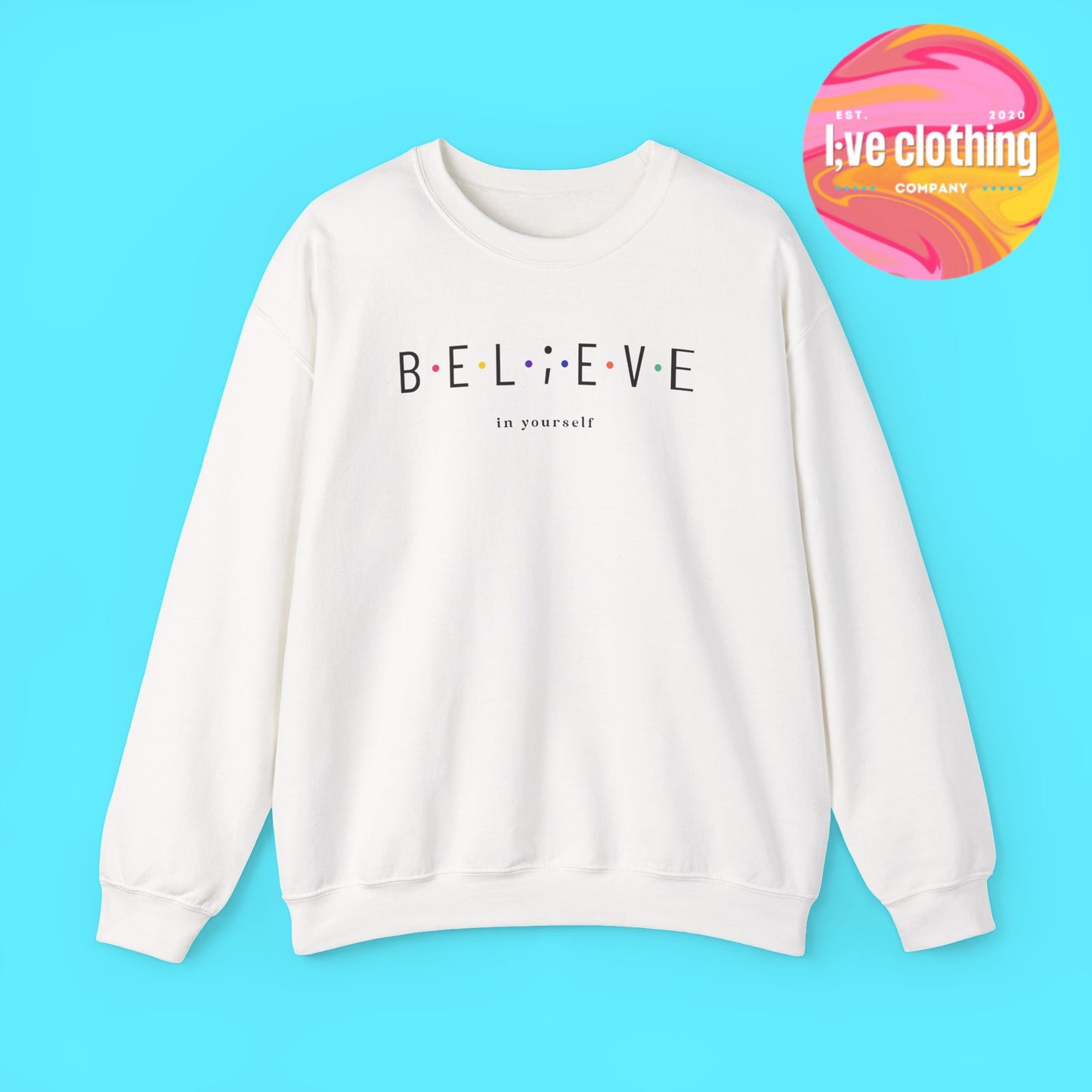 Believe in Yourself Sweatshirt