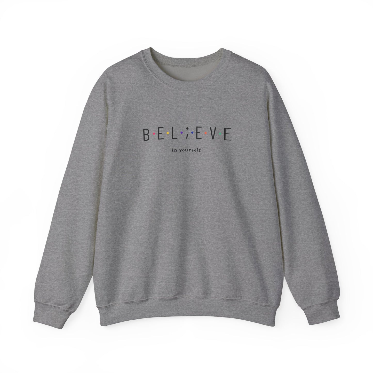 Believe in Yourself Sweatshirt