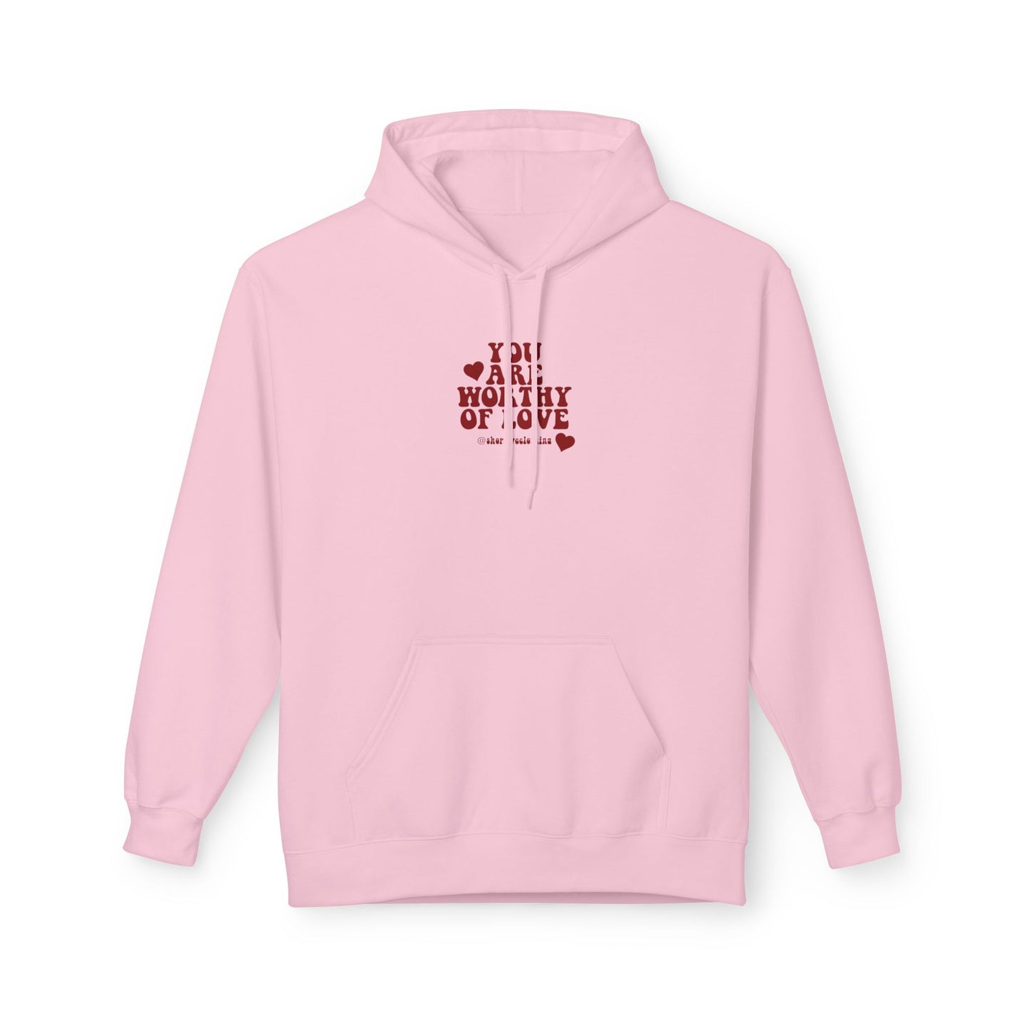 You Are Worthy of Love Hoodie