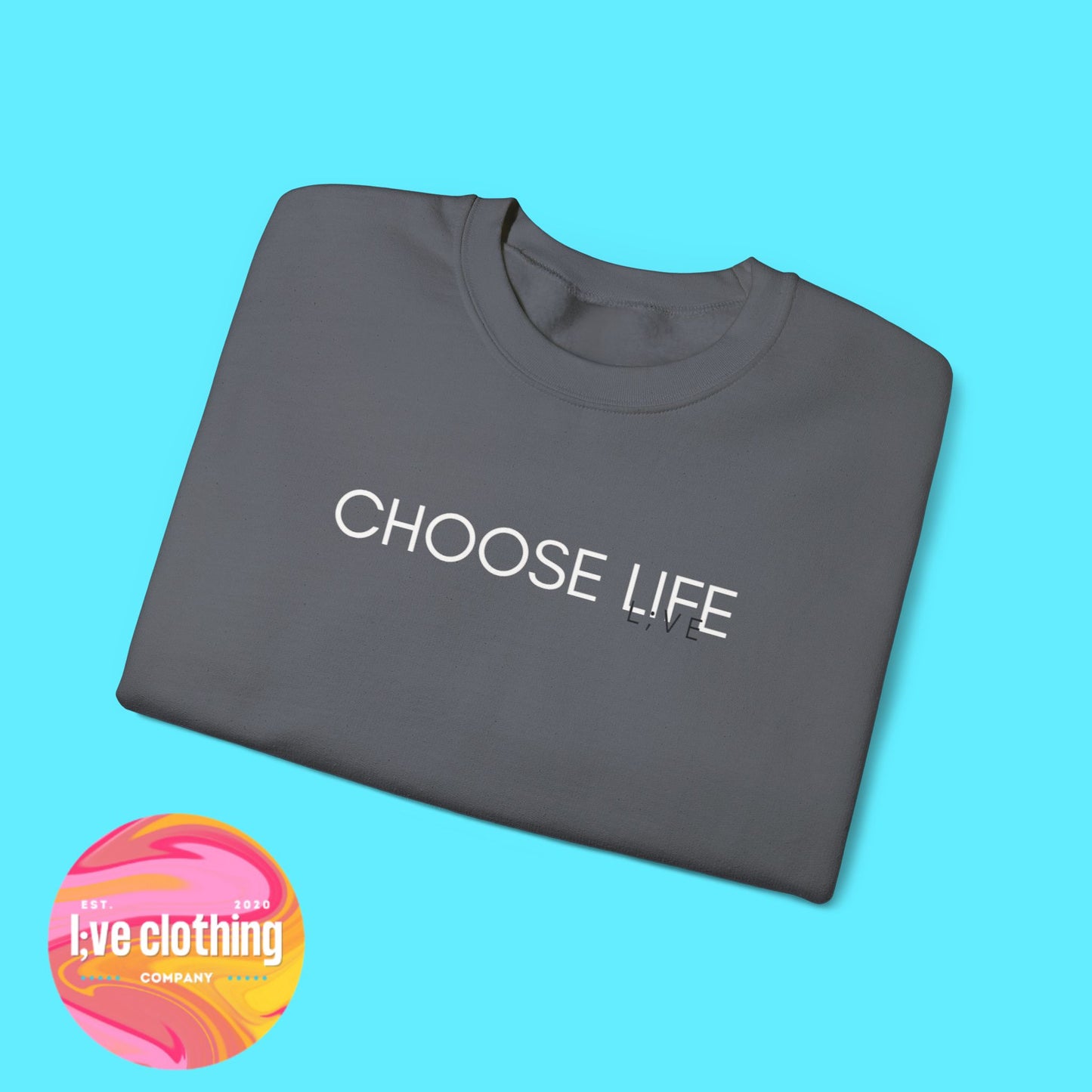 Choose Life Sweatshirt