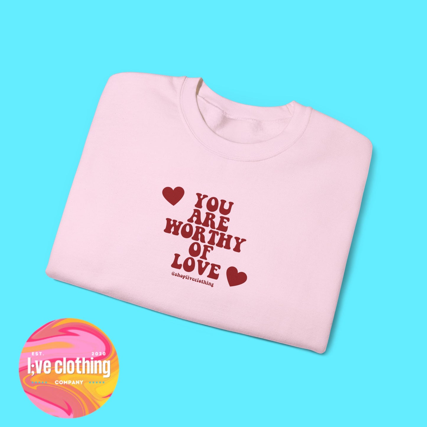 You Are Worthy of Love Sweatshirt