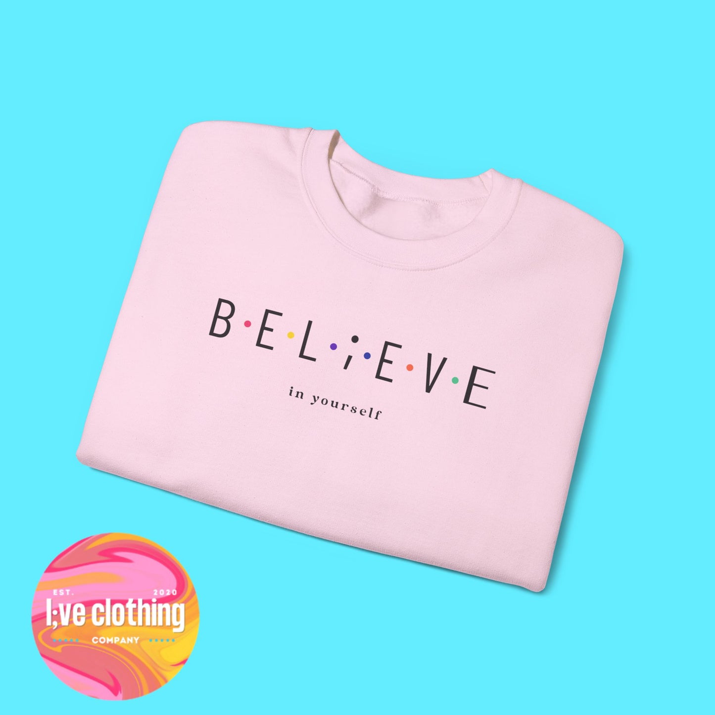 Believe in Yourself Sweatshirt