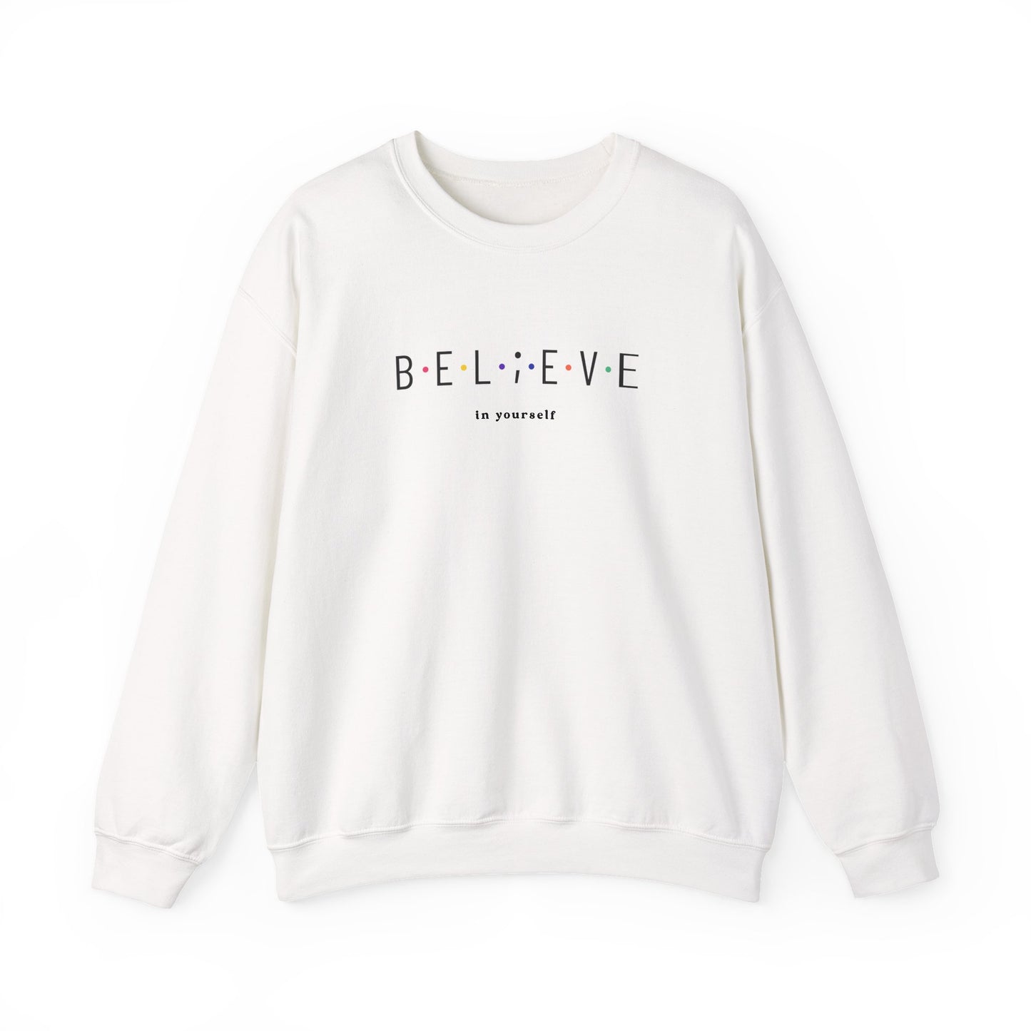 Believe in Yourself Sweatshirt