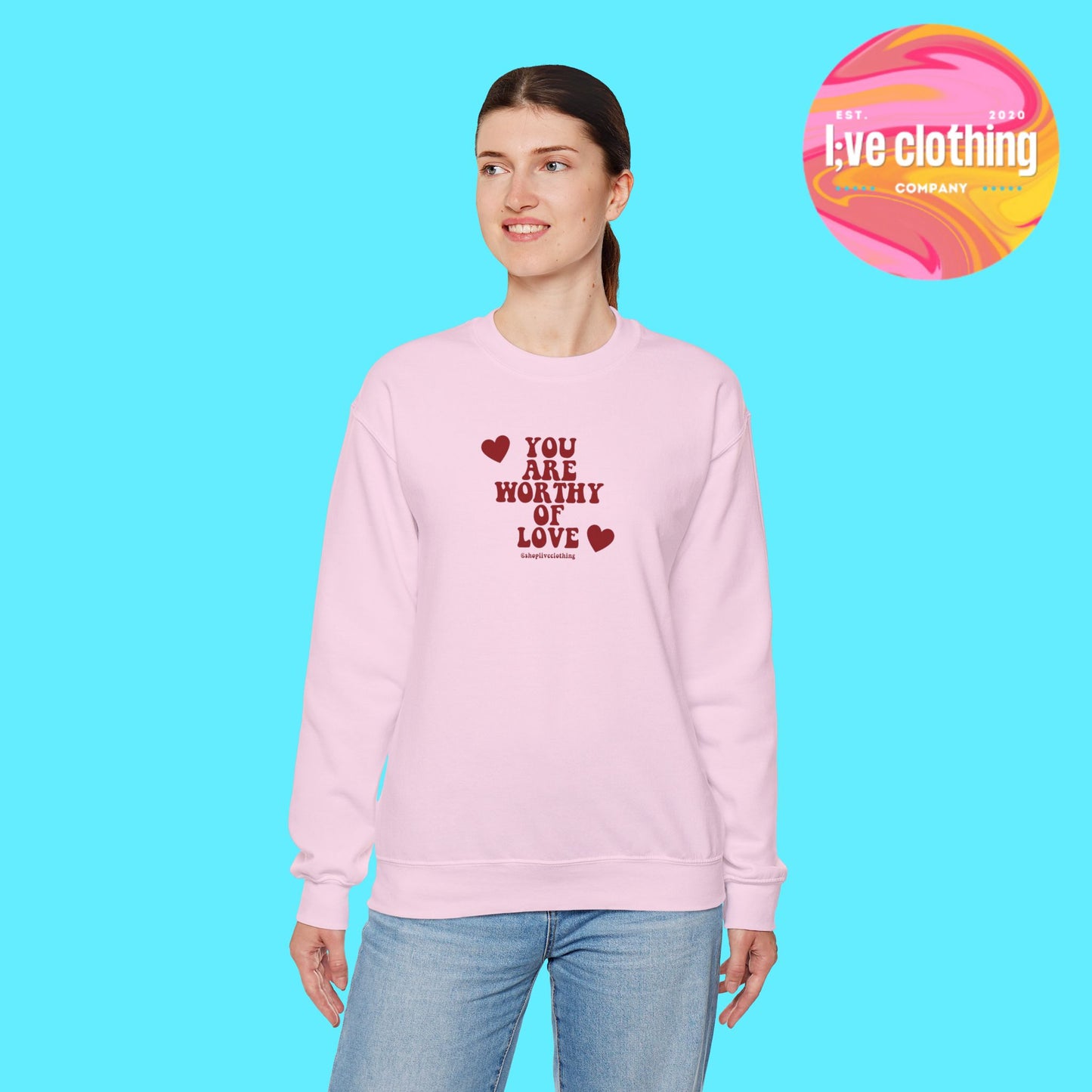 You Are Worthy of Love Sweatshirt