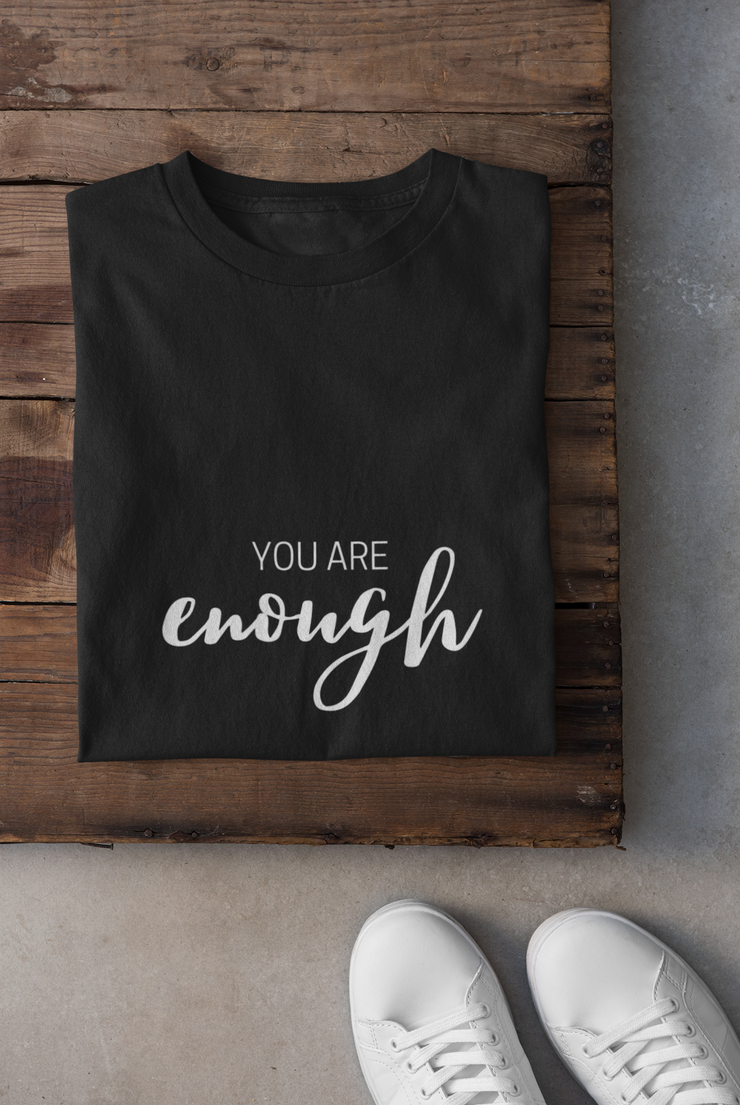 You Are Enough T-Shirt