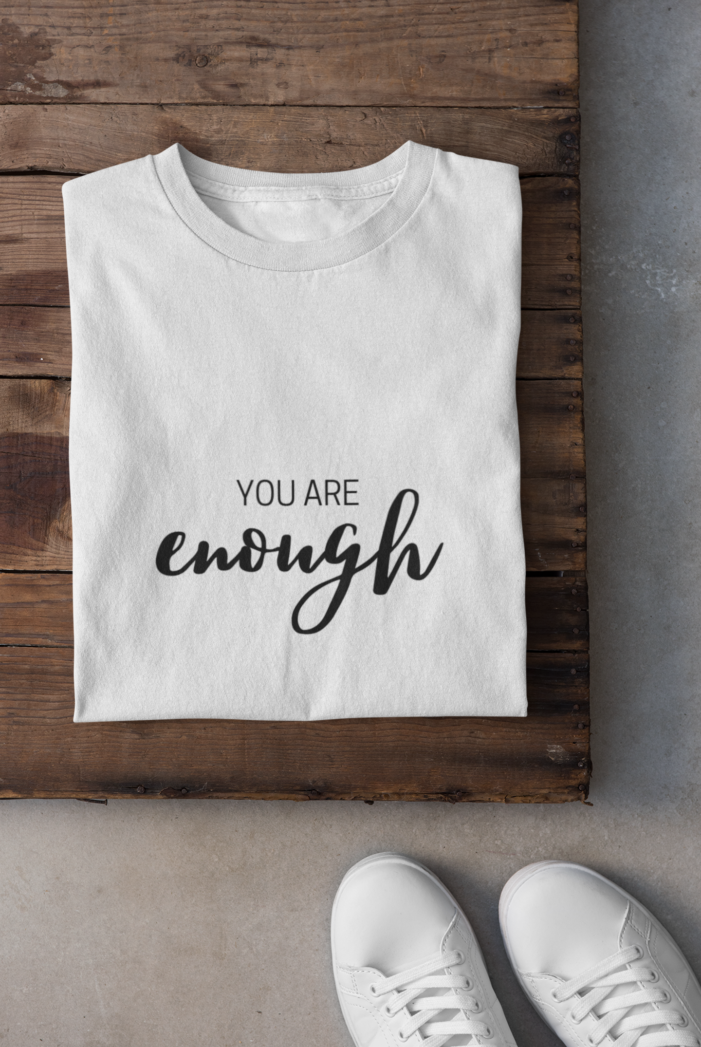 You Are Enough T-Shirt