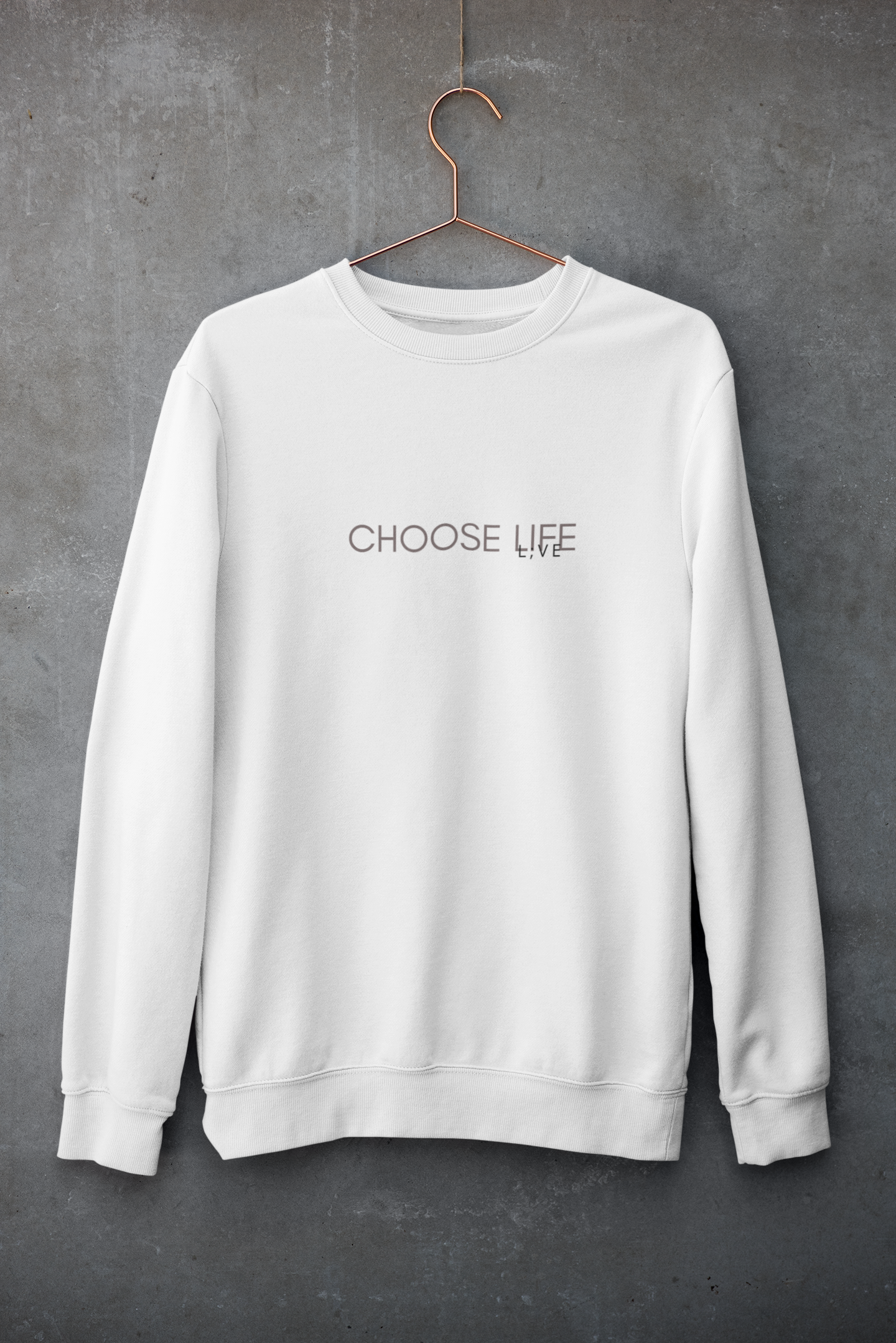 CHOOSE LIFE - L;VE Sweatshirt