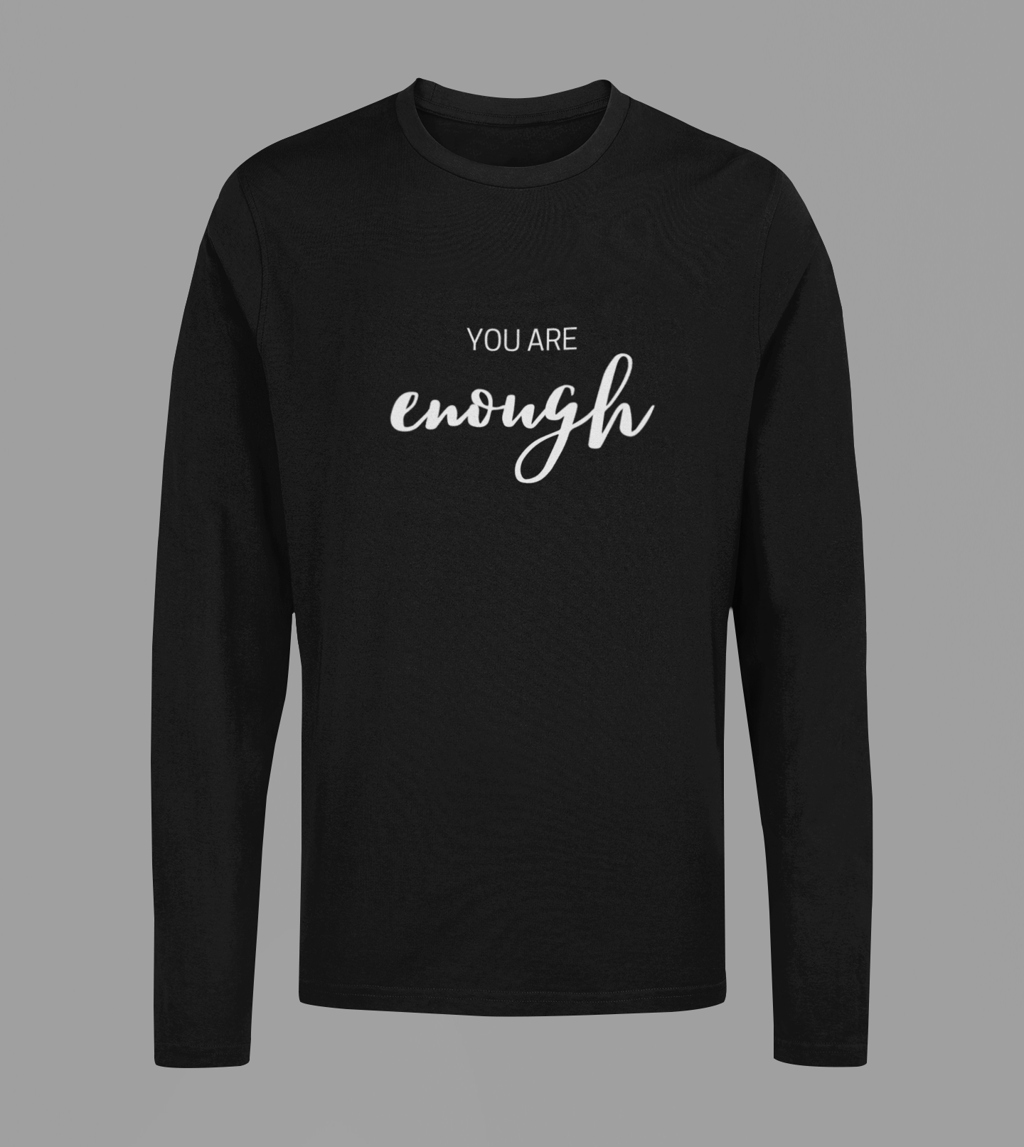 You Are Enough Long Sleeve Tee